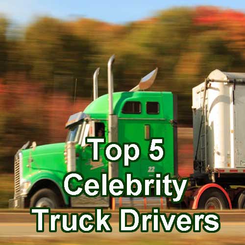 Top 5 celebrity truck drivers