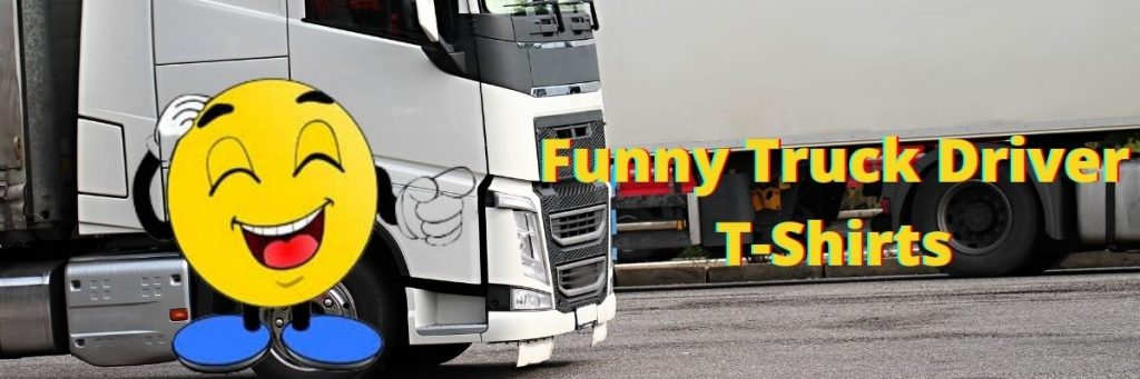 Funny T Shirts for Truck Driver