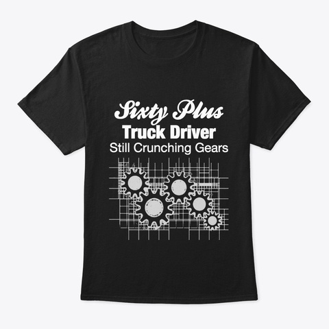 Sixty Plus Truck Driver T-Shirt